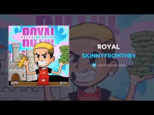 Skinnyfromthe9 - Royal